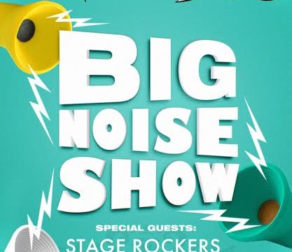 Big Noise Show!