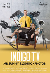INDIGO TV Mr.Sunny & Денис Христов