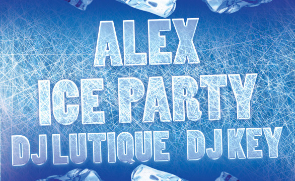 ALEX ICE PARTY