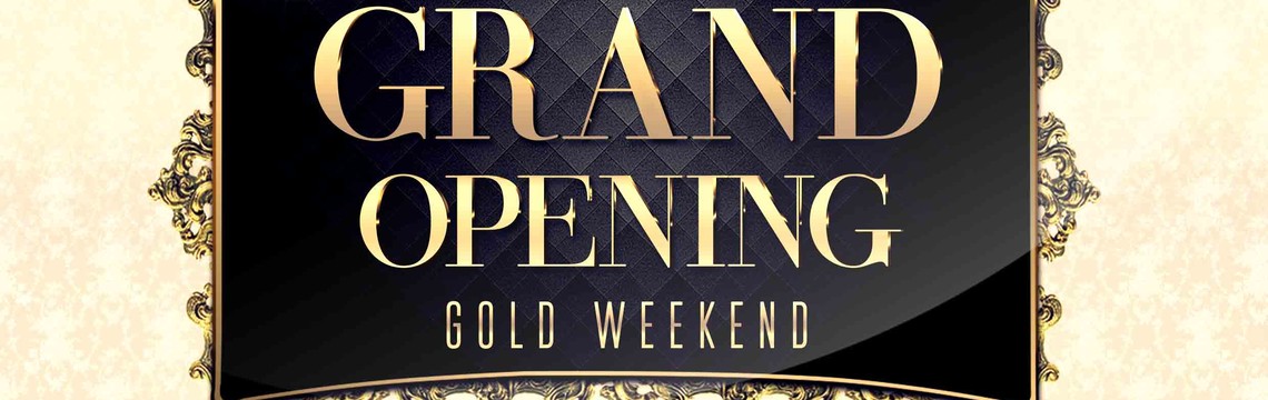 GRAND OPENING GOLD WEEKEND