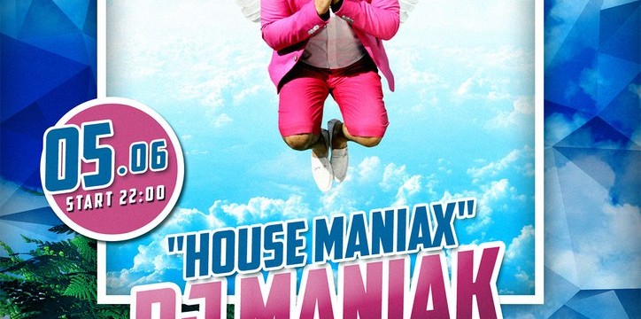HOUSE MANIAX