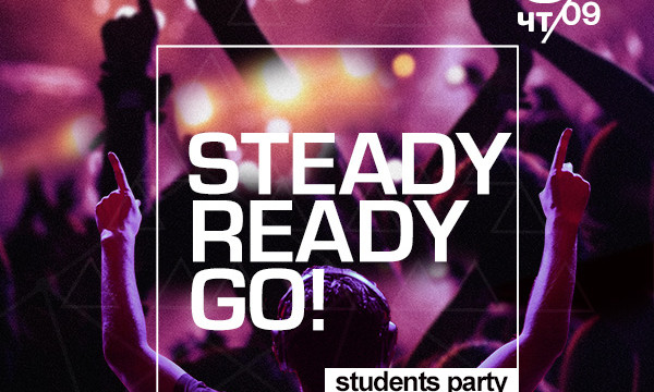 STEADY, READY, GO! STUDENTS PARTY