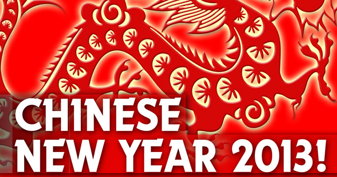 CHINESE NEW YEAR 2013!