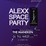 Alexx Space Party @ Indigo