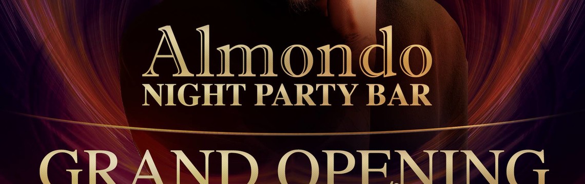 GRAND OPENING Almondo Night Party Bar
