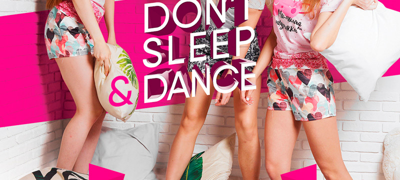 Don't sleep & Dance